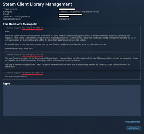 How long does it take for steam support to respond - It can sometimes take two days. • 3 yr. ago. I've been in some back-and-forth with Steam support. They had been replying within 12 hours, but it's been over 48 since I last replied. They may just be having some sort of delay right now. mr_belowski • 3 yr. ago. Blimey, when i RMA'ed my headset the support response time was 3 or 4 days.